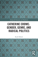 Catherine Crowe: Gender, Genre, and Radical Politics 0367543389 Book Cover