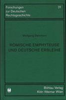 Romische Emphyteuse Und Deutsche Erbleihe: Ein Beitrag Zur Entstehung Der Wissenschaft Vom Deutschen Privatrecht 3412123021 Book Cover