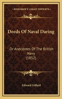 Deeds of Naval Daring: Anecdotes of the British Navy 1296038637 Book Cover