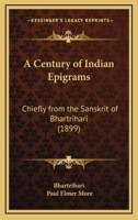 A Century of Indian Epigrams, Chiefly from the Sanskrit of Bhartrihari 1246154234 Book Cover