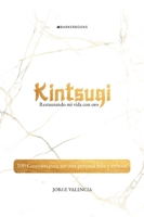 Kintsugi: Restaurando mi vida con oro: 100 Consejos para ser una persona feliz y exitosa (Spanish Edition) B0DQVW3MCV Book Cover