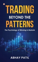 Trading Beyond the Patterns: The Psychology of Winning in Markets 9356215162 Book Cover