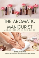 The Aromatic Manicurist 1387341642 Book Cover