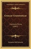 Graecae Grammaticae: Institutio Prima (1847) 1164660713 Book Cover
