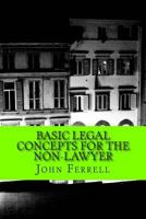 Basic Legal Concepts for the Non-Lawyer 1490508139 Book Cover