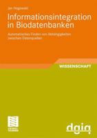 Informationsintegration in Biodatenbanken: Automatisches Finden Von Abhangigkeiten Zwischen Datenquellen 3834807311 Book Cover