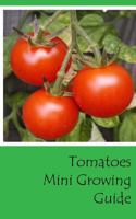 Tomatoes Mini Growing Guide 1537287478 Book Cover