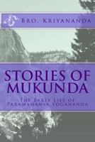 Stories of Mukunda: The Early Life of Paramahansa Yogananda 1519591357 Book Cover