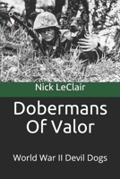 Dobermans Of Valor: World War II Devil Dogs 1521406510 Book Cover