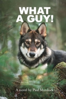 What A Guy! (What goes around comes around) B0CMX9LVKF Book Cover