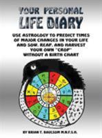 You Personal Life Diary: Use Astrology to Predict Times of Major Changes in Your Life and Sow, Reap, and Harvest Your Own Crop Without a Birth Chart 0993092659 Book Cover