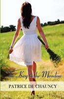 The Key to the Meadow: Patrice de Chauncy 1463689500 Book Cover