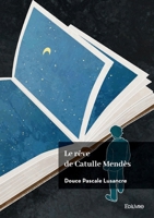 Le rêve de Catulle Mendès 2414637986 Book Cover