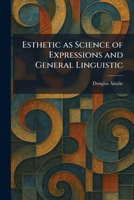 Esthetic as Science of Expressions and General Linguistic 1025343557 Book Cover