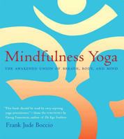Mindfulness Yoga: The Awakened Union of Breath, Body and Mind 0861713354 Book Cover