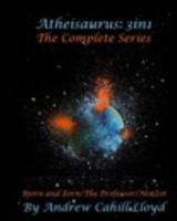 Atheisaurus: 3in1: The Complete Series (Text Only) 1367357500 Book Cover