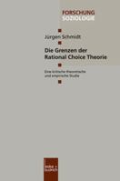 Die Grenzen der Rational Choice Theorie: Eine Kritische Theoretische und Empirische Studie 3810026832 Book Cover