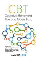 CBT Cognitive Behavioral Therapy Made Easy: Healthy Step by Step Strategies to Overcome Anxiety, Depression, Phobias, Addiction, Panic, Anger, Binge Eating, and More 1728750261 Book Cover