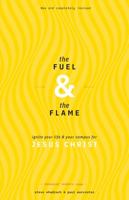 The Fuel & The Flame, Ignite your life & your campus for Jesus Christ 1947468413 Book Cover