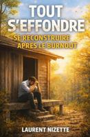 Tout s'effondre: Se Reconstruire Après le Burnout (Les Voies de la Transformation) (French Edition) B0GS8L7M3S Book Cover