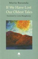 If We Have Lost Our Oldest Tales 190363119X Book Cover