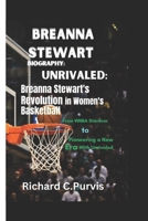 BREANNA STEWART BIOGRAPHY: UNRIVALED: Breanna Stewart's Revolution in Women's Basketball: From WNBA Stardom to Pioneering a New Era with Unrivaled B0DZ1976VR Book Cover