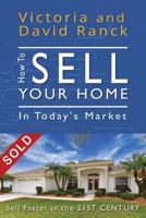 How to Sell Your Home in Today's Market : Sell Faster in the 21ST CENTURY 1791731295 Book Cover