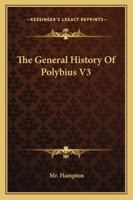 The General History of Polybius V3 1162942118 Book Cover