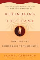 Rekindling the Flame: How Jews Are Coming Back to Their Faith 0156027038 Book Cover
