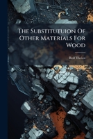 The Substitutuion Of Other Materials For Wood 1174957204 Book Cover