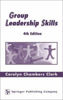 Group Leadership Skills for Nurses & Health Professionals 0826104584 Book Cover