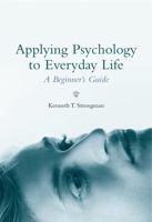 Applying Psychology to Everyday Life: A Beginner's Guide 0470869895 Book Cover