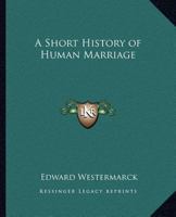 Short History of Human Marriage 0766141861 Book Cover