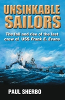Unsinkable Sailors: The Fall and Rise of the Last Crew of USS Frank E. Evans 1450501125 Book Cover