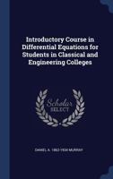 Introductory Course in Differential Equations for Students in Classical and Engineering Colleges 1340026198 Book Cover