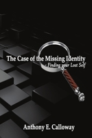 The Case of The Missing Identity: Finding Your Lost Self 1716380286 Book Cover