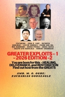 Greater Exploits - 1 (2026 Edition): Featuring - John G. Lake - Kathryn Kuhlman - Lester Sumrall -Frank and Ida Mae Hammond - Derek Prince - Novel ... This - Healing, Deliverance, and Restoration B0GQLGDNTJ Book Cover