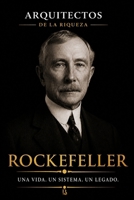 Arquitectos de la Riqueza: John D. Rockefeller: Una vida, un sistema, un legado (Spanish Edition) B0GGJJ7PJZ Book Cover