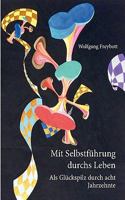 Mit Selbstführung durchs Leben: Als Glückspilz durch acht Jahrzehnte 384231969X Book Cover