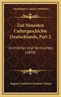 Zur Neuesten Culturgeschichte Deutschlands, Part 2: Kirchliches Und Vermischtes (1858) 1160275351 Book Cover