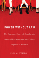 Power without Law: The Supreme Court of Canada, the Marshall Decisions and the Failure of Judicial Activism 0773536108 Book Cover