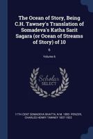 The Ocean of Story, Being C.H. Tawney's Translation of Somadeva's Katha Sarit Sagara (or Ocean of Streams of Story) Volume 6 of 10 9354038824 Book Cover