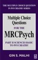 Multiple Choice Questions for the MRCPsych: Part II Basic Sciences Examination 0750640898 Book Cover