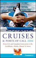 Frommer's Cruises & Ports of Call 2006: From U.S. & Canadian Home Ports to the Caribbean, Alaska, Hawaii & More (Frommer's Complete) 076458846X Book Cover