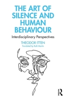 The Art of Silence and Human Behaviour: Interdisciplinary Perspectives 0367503883 Book Cover