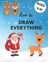 How to draw everything, a simple step-by-step drawing for children from 4 to 10 years old: How to draw everything, a simple step-by-step drawing for c B0CQ9RZQWR Book Cover