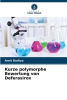 Kurze polymorphe Bewertung von Deferasirox (German Edition) 6207932056 Book Cover