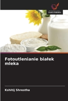 Fotoutlenianie bialek mleka (Polish Edition) 6209147933 Book Cover