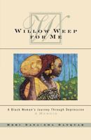 Willow Weep for Me: A Black Woman's Journey Through Depression