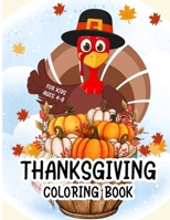 Thanksgiving Coloring Book For Kids Ages 4-8: A Collection of Funny and easy Turkey, Autumn Leaves and Fall Harvest Coloring Pages for Children, boys, girls, toddlers, and preschool B08L1K49MY Book Cover